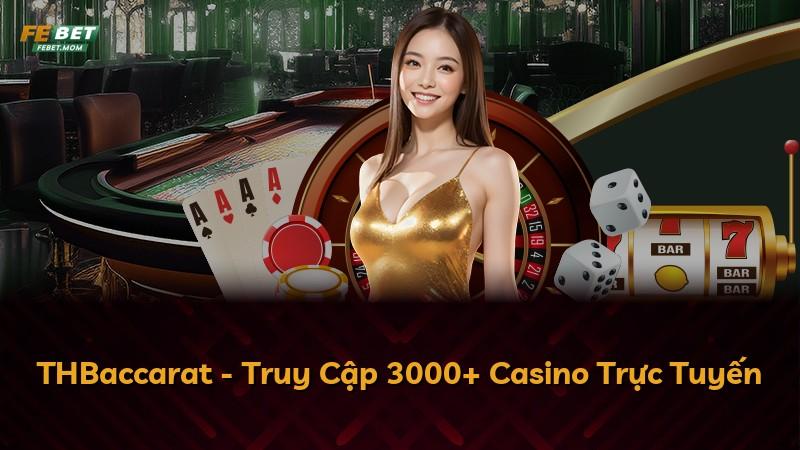 THBaccarat - Truy Cập 3000+ Casino Trực Tuyến